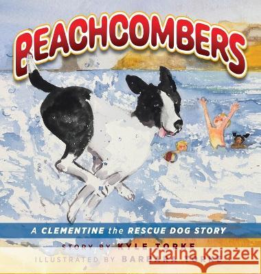 Beachcombers: A Clementine the Rescue Dog Adventure Kyle Torke Barbara Torke 9781615997077 Loving Healing Press - książka