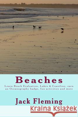 Beaches: Learn Beach Evaluation, Coastline, earn an Oceanography badge, Lakes, and more Fleming, Jack 9781535426138 Createspace Independent Publishing Platform - książka