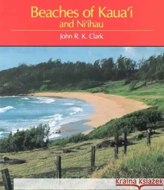 Beaches of Kaua'i and Ni'ihau John R. Clark 9780824812607 University of Hawaii Press - książka