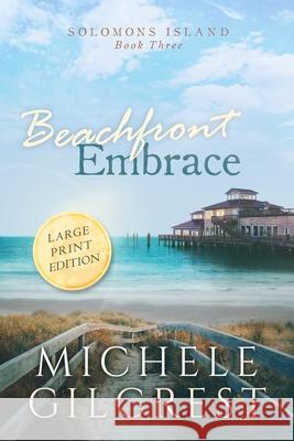 Beachfront Embrace Large Print (Solomons Island Book Three) Michele Gilcrest 9781953722171 Michele Gilcrest - książka