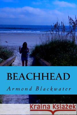 Beachhead: Golf is a Deadly Game Blackwater, Armond Joy 9781519442017 Createspace Independent Publishing Platform - książka