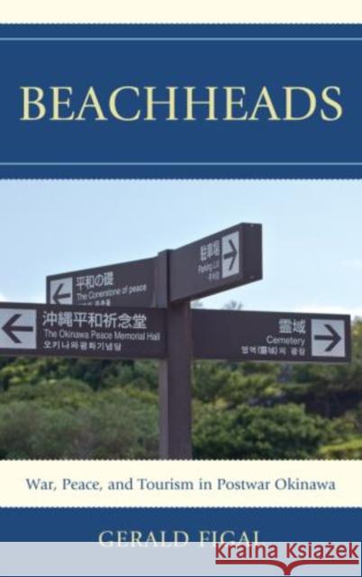 Beachheads: War, Peace, and Tourism in Postwar Okinawa Figal Gerald a 1962- 9781442215825 Rowman & Littlefield Publishers - książka