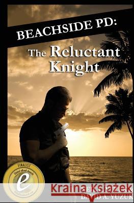 Beachside PD: The Reluctant Knight Yuzuk, David A. 9781456440503 Createspace - książka
