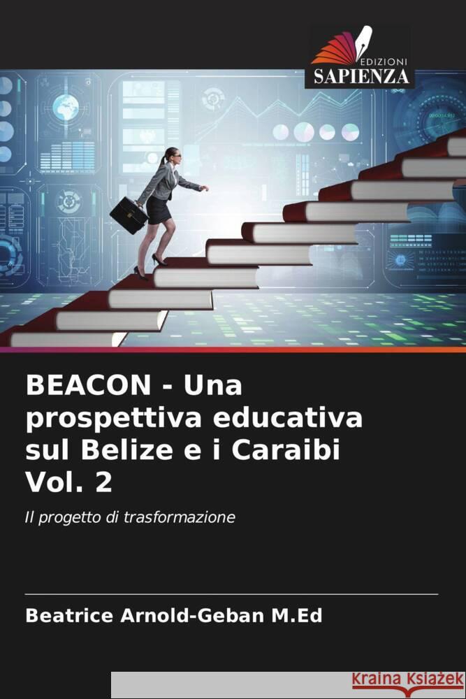 BEACON - Una prospettiva educativa sul Belize e i Caraibi Vol. 2 Arnold-Geban M.Ed, Beatrice 9786204852577 Edizioni Sapienza - książka