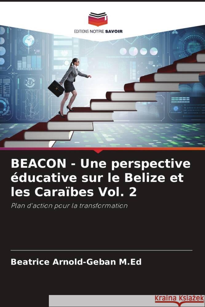 BEACON - Une perspective éducative sur le Belize et les Caraïbes Vol. 2 Arnold-Geban M.Ed, Beatrice 9786204852560 Editions Notre Savoir - książka