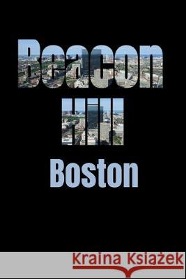 Beacon Hill: Boston Neighborhood Skyline Boston Skyline Notebook 9781687596116 Independently Published - książka