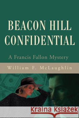 Beacon Hill Confidential William F. McLaughlin 9780595203611 Mystery and Suspense Press - książka