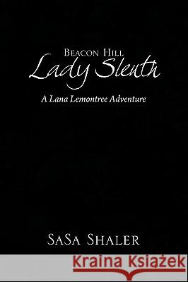 Beacon Hill Lady Sleuth Sasa Shaler 9781441570048 Xlibris Corporation - książka