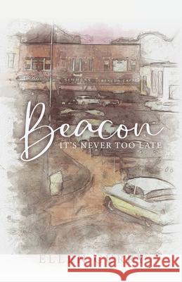 Beacon: It's Never Too Late Ellen Curry 9781647732448 Trilogy Christian Publishing - książka