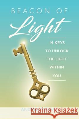 Beacon of Light: 14 Keys to Unlock the Light Within You Andrea Michal 9781982240837 Balboa Press - książka