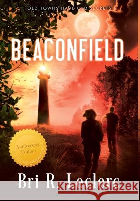 Beaconfield: Anniversary Edition Bri R. Leclerc 9781733385817 Mast Pine Press - książka