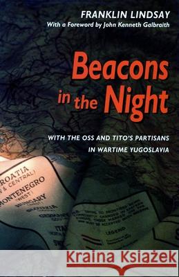 Beacons in the Night: With the OSS and Titoâ (Tm)S Partisans in Wartime Yugoslavia Lindsay, Franklin 9780804721233 Stanford University Press - książka