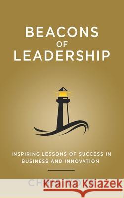 Beacons of Leadership: Inspiring Lessons of Success in Business and Innovation Chris Voss 9781087914428 Christian Voss - książka