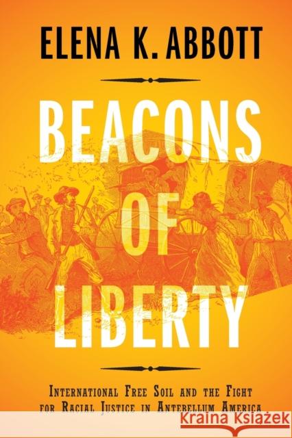 Beacons of Liberty: International Free Soil and the Fight for Racial Justice in Antebellum America Abbott, Elena K. 9781108798457 Cambridge University Press - książka