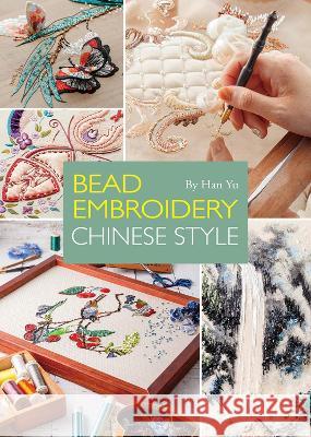 Bead Embroidery: Chinese Style Yu Han 9781632880116 Shanghai Press - książka