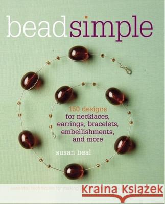 Bead Simple: Essential Techniques for Making Jewelry Just the Way You Want It Susan Beal 9781561589531 Taunton Press - książka