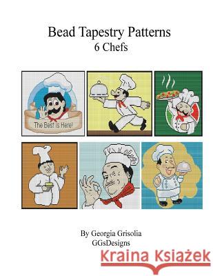 Bead Tapestry Patterns 6 Chefs Georgia Grisolia 9781523857685 Createspace Independent Publishing Platform - książka
