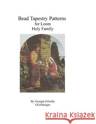 Bead Tapestry Patterns for Loom Holy Family Georgia Grisolia 9781523768004 Createspace Independent Publishing Platform - książka