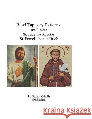 Bead Tapestry Patterns for Peyote St. Jude the Apostle St. Francis Icon Georgia Grisolia 9781523764990 Createspace Independent Publishing Platform - książka