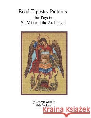 Bead Tapestry Patterns for Peyote St. Michael the Archangel Georgia Grisolia 9781523766413 Createspace Independent Publishing Platform - książka