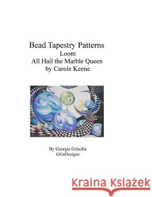 Bead Tapestry Patterns Loom All Hail the Marble Queen by Carole Keene Georgia Grisolia 9781534714137 Createspace Independent Publishing Platform - książka