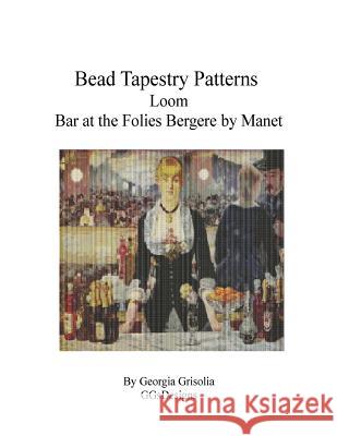 Bead Tapestry Patterns Loom Bar at the Folies Bergere by Manet Georgia Grisolia 9781530803354 Createspace Independent Publishing Platform - książka