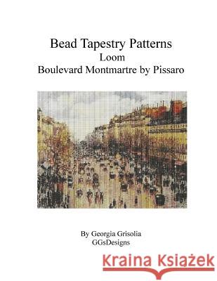 Bead Tapestry Patterns Loom Boulevard Montmartre by Pissaro Georgia Grisolia 9781530838929 Createspace Independent Publishing Platform - książka