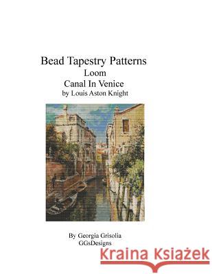 Bead Tapestry Patterns Loom Canal In Venice by Louis Aston Knight Grisolia, Georgia 9781534933989 Createspace Independent Publishing Platform - książka