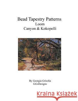 Bead Tapestry Patterns Loom Canyon & Kokopelli Georgia Grisolia 9781535217989 Createspace Independent Publishing Platform - książka