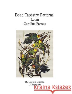 Bead Tapestry Patterns Loom Carolina Parrots Georgia Grisolia 9781533510525 Createspace Independent Publishing Platform - książka