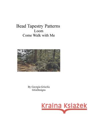 Bead Tapestry Patterns Loom Come Walk With Me Grisolia, Georgia 9781534986077 Createspace Independent Publishing Platform - książka