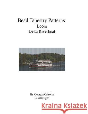 Bead Tapestry Patterns Loom Delta Riverboat Georgia Grisolia 9781535203142 Createspace Independent Publishing Platform - książka