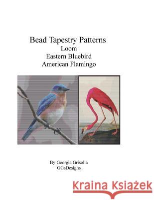 Bead Tapestry Patterns Loom Eastern Bluebird American Flamingo Georgia Grisolia 9781533463654 Createspace Independent Publishing Platform - książka