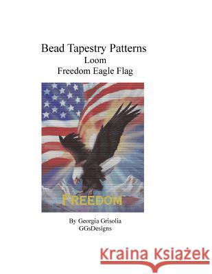 Bead Tapestry Patterns Loom Freedom Eagle Flag Georgia Grisolia 9781523934867 Createspace Independent Publishing Platform - książka