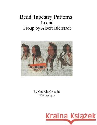 Bead Tapestry Patterns loom Group by Albert Bierstadt Grisolia, Georgia 9781534738300 Createspace Independent Publishing Platform - książka