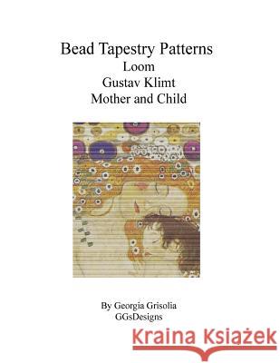 Bead Tapestry Patterns Loom Gustav Klimt Mother and Child Georgia Grisolia 9781530820580 Createspace Independent Publishing Platform - książka