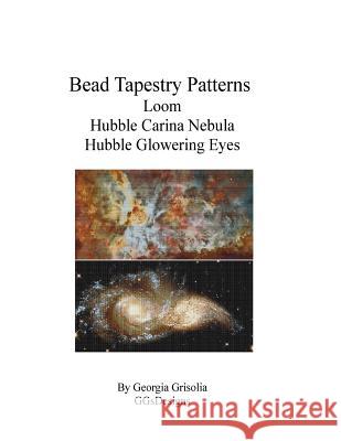 Bead Tapestry Patterns loom Hubble Carina Nebula Hubble Glowering Eyes Grisolia, Georgia 9781534647381 Createspace Independent Publishing Platform - książka