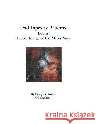 Bead Tapestry Patterns loom Hubble Image of the Milky Way Grisolia, Georgia 9781534678293 Createspace Independent Publishing Platform - książka