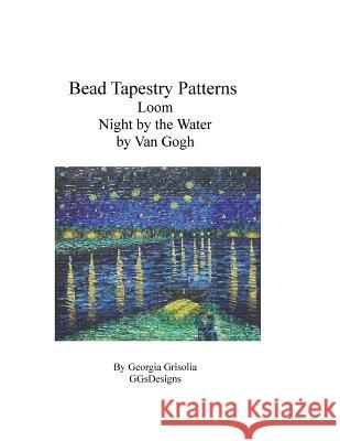 Bead Tapestry Patterns Loom Night by the Water by Van Gogh Georgia Grisolia 9781530771578 Createspace Independent Publishing Platform - książka