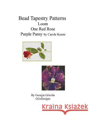 Bead Tapestry Patterns loom One Red Rose Purple Pansy by Carole Keene Grisolia, Georgia 9781533680679 Createspace Independent Publishing Platform - książka
