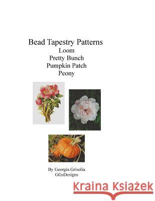 Bead Tapestry Patterns Loom Pretty Bunch Pumpkin Patch Peony Georgia Grisolia 9781533698551 Createspace Independent Publishing Platform - książka
