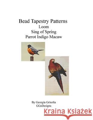 Bead Tapestry Patterns Loom Sing Of Spring Parrot Indigo Macaw Grisolia, Georgia 9781533499479 Createspace Independent Publishing Platform - książka