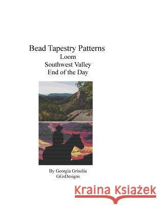 Bead Tapestry Patterns Loom Southwest Valley End of the Day Georgia Grisolia 9781535216807 Createspace Independent Publishing Platform - książka