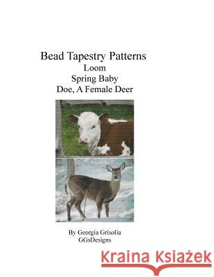 Bead Tapestry Patterns Loom Spring Baby Doe, A Female Deer Grisolia, Georgia 9781533501295 Createspace Independent Publishing Platform - książka