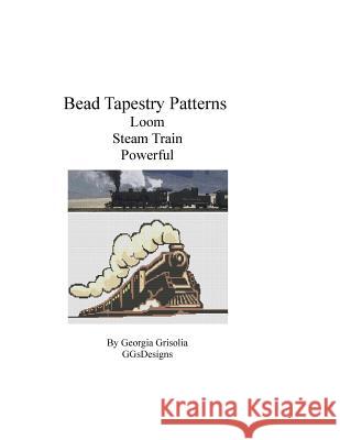 Bead Tapestry Patterns Loom Steam Train Powerful Georgia Grisolia 9781535149402 Createspace Independent Publishing Platform - książka