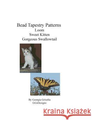 Bead Tapestry Patterns Loom Sweet Kitten Gorgeous Swallowtail Georgia Grisolia 9781533502452 Createspace Independent Publishing Platform - książka