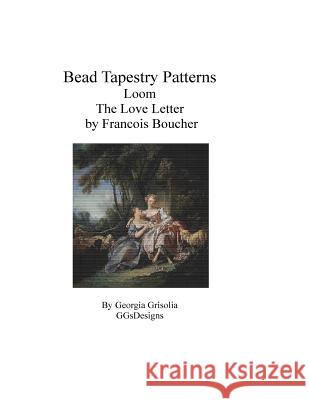 Bead Tapestry Patterns Loom The Love Letter by Francois Boucher Grisolia, Georgia 9781530854004 Createspace Independent Publishing Platform - książka