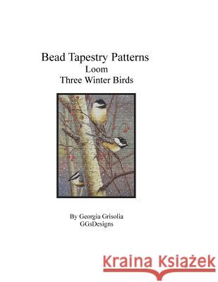 Bead Tapestry Patterns Loom Three Winter Birds Georgia Grisolia 9781530733545 Createspace Independent Publishing Platform - książka
