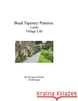 Bead Tapestry Patterns Loom Village Life Georgia Grisolia 9781534985599 Createspace Independent Publishing Platform - książka