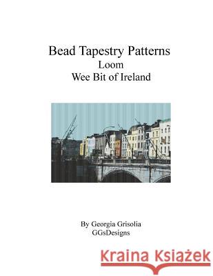 Bead Tapestry Patterns loom Wee Bit of Ireland Grisolia, Georgia 9781534809185 Createspace Independent Publishing Platform - książka